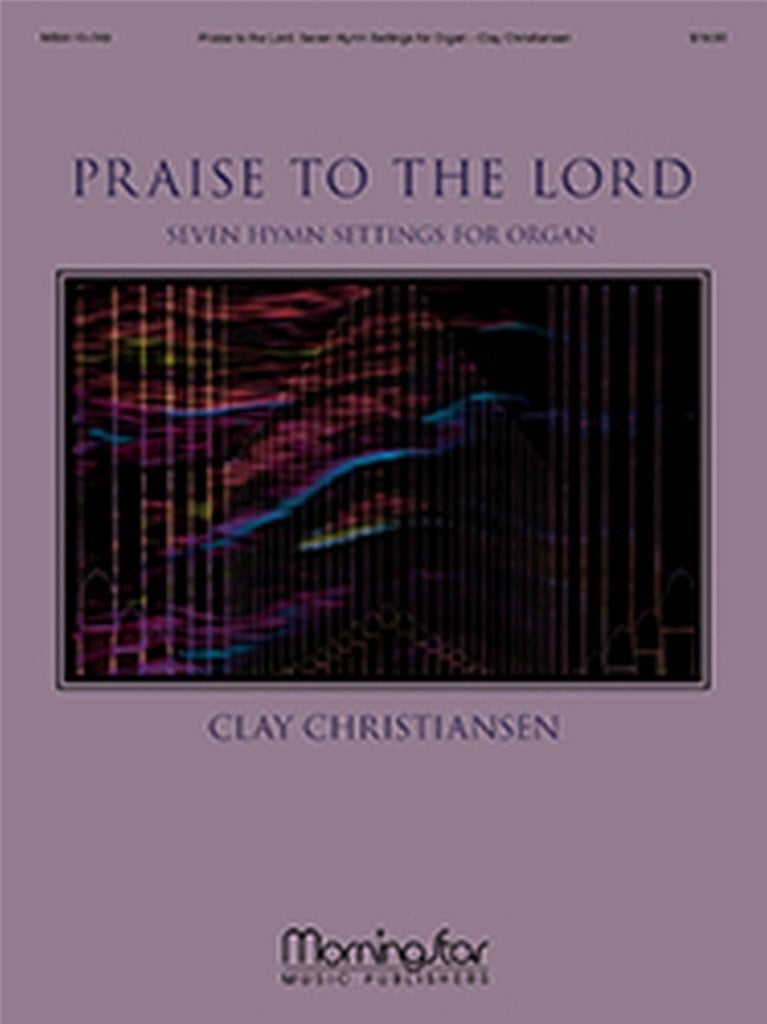 Praise to the Lord: Seven Hymn Settings for Organ